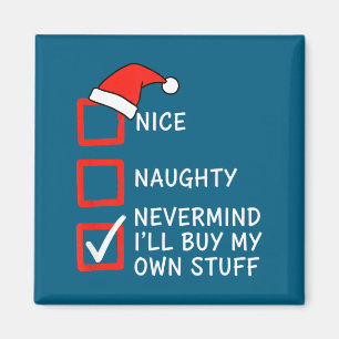 Weihnachtsliste - Naughty oder Nice - Egal, ich ka Magnet