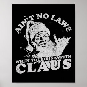 Weihnachtsmann hat keine Gesetze, wenn man mit Cla Poster