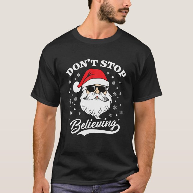 Weihnachtsmann Hör nicht auf, Weihnachten zu glaub T-Shirt (Vorderseite)