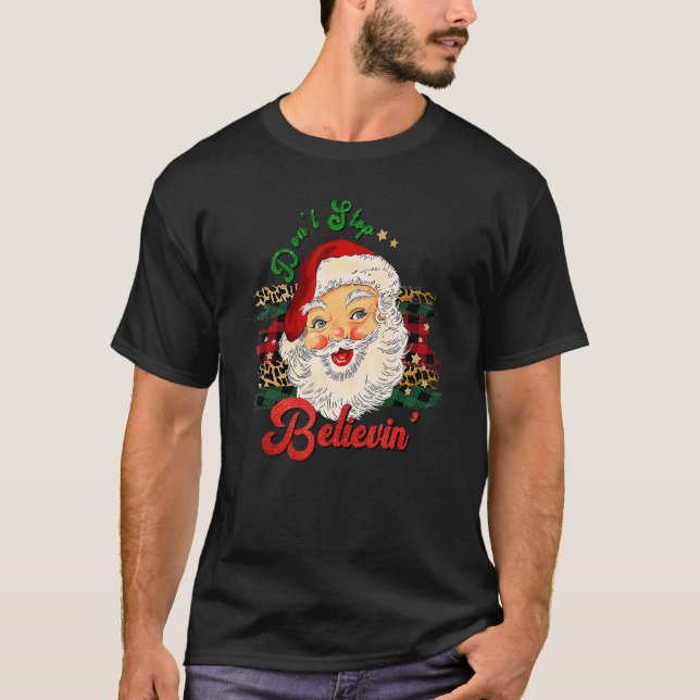 Weihnachtsmann Hör nicht auf, Weihnachten zu glaub T-Shirt (Vorderseite)