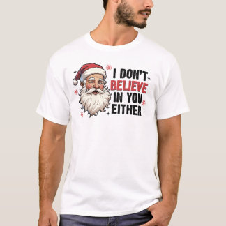 Weihnachtsmann Ich glaube nicht an dich Lustig T-Shirt