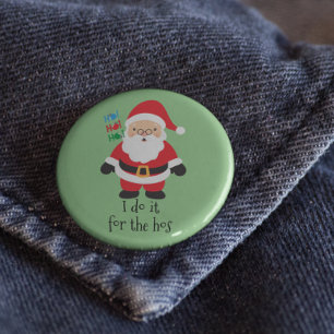 Weihnachtsmann Ich mache es für die Hos Weihnachts Button