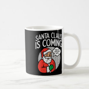 Weihnachtsmann kommt sie sagte Spaß Weihnachten We Kaffeetasse