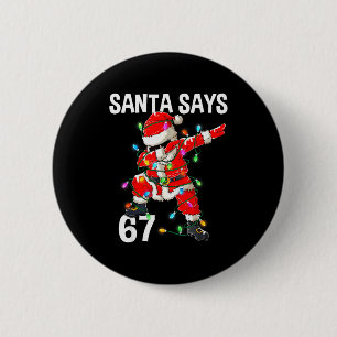 Weihnachtsmann sagt 67 Sechs Sieben Meme Lustig Fr Button