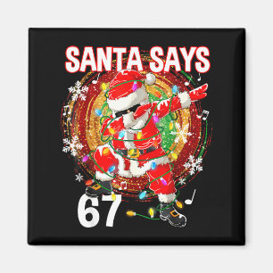 Weihnachtsmann sagt 67 Sechs Sieben Meme Lustig Fr Magnet