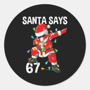 Weihnachtsmann sagt 67 Sechs Sieben Meme Lustig Fr Runder Aufkleber