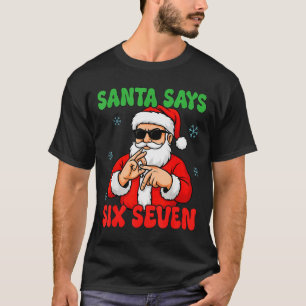 Weihnachtsmann sagt sechs sieben Hände Schild Lust T-Shirt