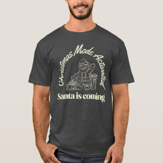 Weihnachtsmodus aktiviert Santa kommt T-Shirt