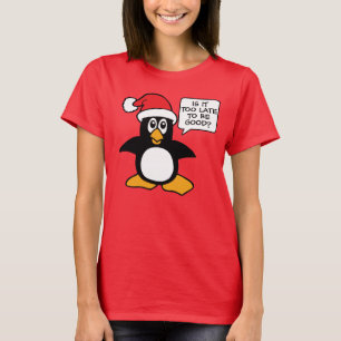 Weihnachtspenguin Ist es zu spät, um eine gute Bla T-Shirt