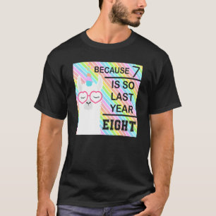 Weil 7 so Niedlich ist wie im letzten Jahr Unicorn T-Shirt