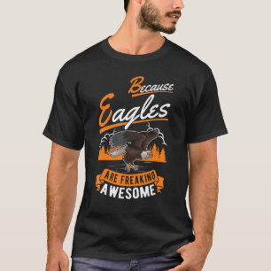 Weil Adler phantastischen Adler ausflippen T-Shirt