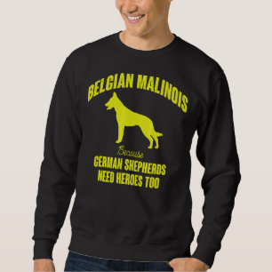 Weil deutsche Schäferhirten Helden zu belgisch bra Sweatshirt