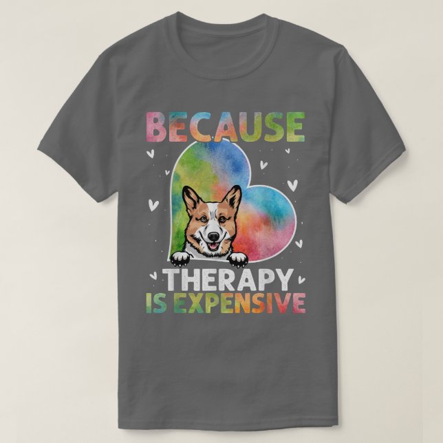 Weil die Therapie ein schmerzhaftes Korgi-Geschenk T-Shirt (Design vorne)