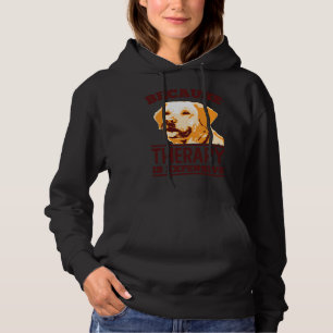 Weil die Therapie teuer ist Labrador Retriever Hoodie