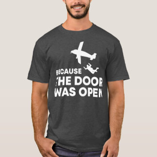 Weil die Tür war Open Skydiving Team ifly indo T-Shirt