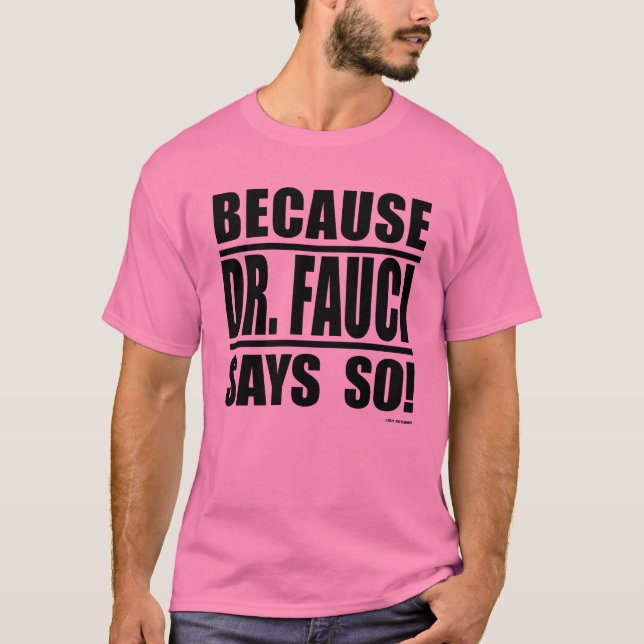 Weil Dr. Fauci so sagt! T-Shirt (Vorderseite)