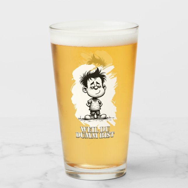 Weil du dumm bist – Ironisches Statement-Motiv Glas (Vorne (Gefüllt))