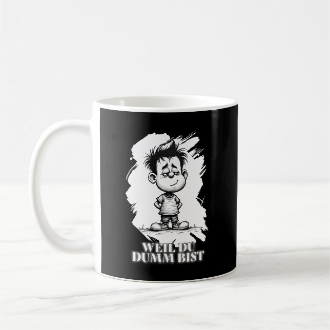 Weil du dumm bist – Ironisches Statement-Motiv Kaffeetasse (Links)