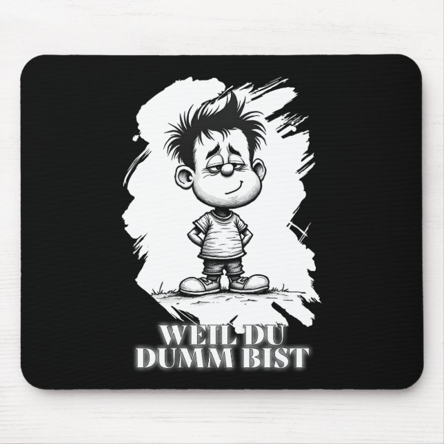 Weil du dumm bist – Ironisches Statement-Motiv Mousepad (Vorne)