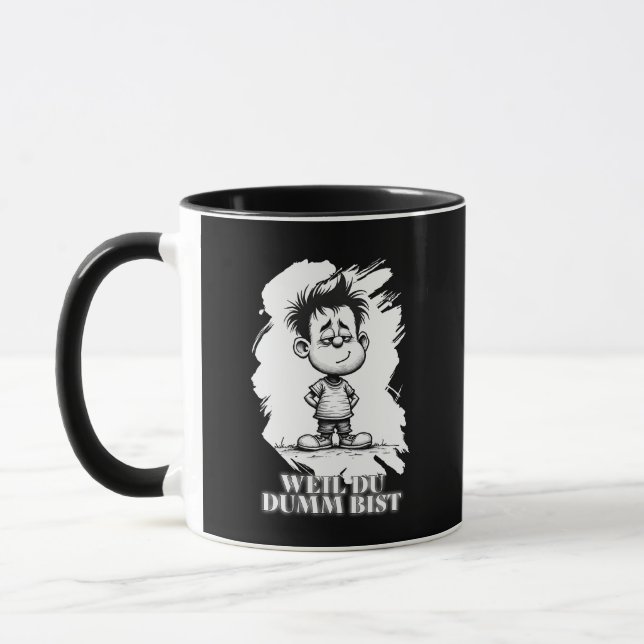 Weil du dumm bist – Ironisches Statement-Motiv Tasse (Links)