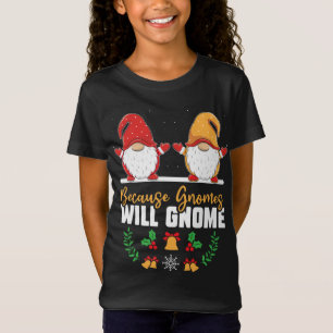 Weil Gnomes lustige Weihnachten gewinnen werden Go T-Shirt