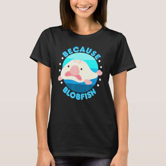 Weil Hummelfische Geist Fische Blobfish Blütenfisc T-Shirt (Vorderseite)