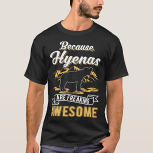 Weil Hyenas phantastische Hyena ausflippen T-Shirt