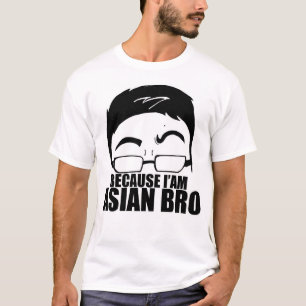 Weil I'am Asiat Bro T-Shirt