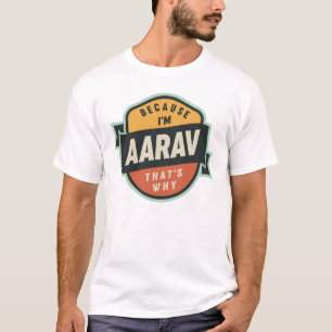 Weil ich Aarav bin, deshalb Aarav benennen T-Shirt