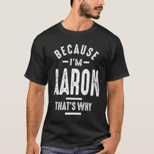 Weil ich Aaron bin, deshalb ist es lustig Personal T-Shirt