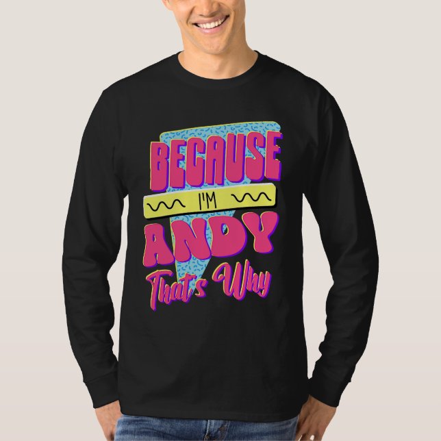Weil ich Andy bin, deshalb T-Shirt (Vorderseite)