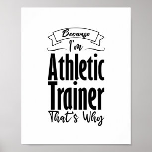 Weil ich Athletiktrainer bin, ist das der Grund, w Poster