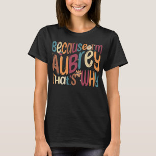 Weil ich Aubrey bin, ist das der Grund, warum Funn T-Shirt