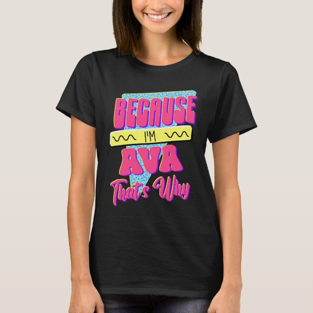 Weil ich Ava bin Deshalb T-Shirt (Vorderseite)