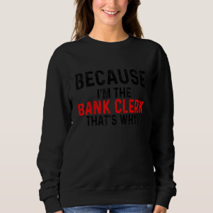 Weil ich Bankangestellter bin Deshalb Buchhalter F Sweatshirt