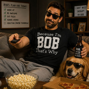 Weil ich Bob bin, deshalb lustiges Papa-Spruch-Ges T-Shirt