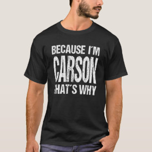 WEIL ICH CARSON BIN, IST DAS DER GRUND, WARUM Spaß T-Shirt