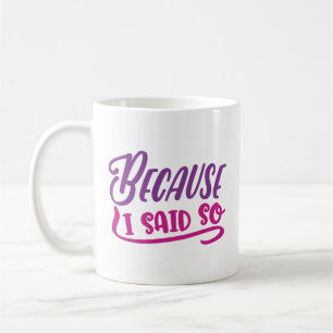 Weil ich das gesagt habe kaffeetasse
