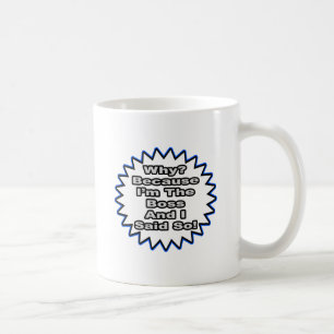 Weil ich das gesagt habe. kaffeetasse