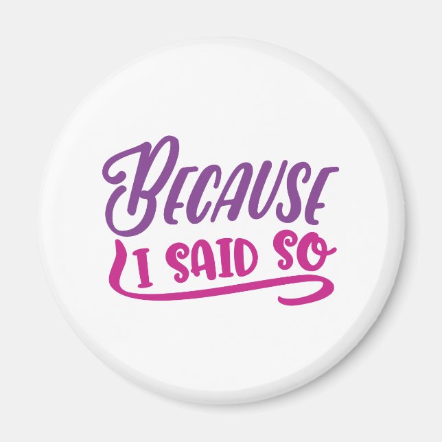 Weil ich das gesagt habe magnet (Vorne)