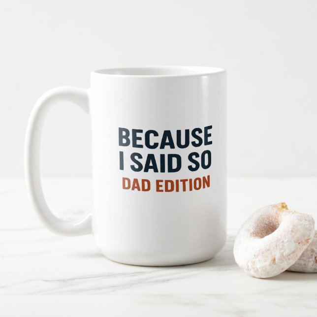 Weil ich das gesagt habe - Vater Edition Kaffeetasse (Mit Donut)