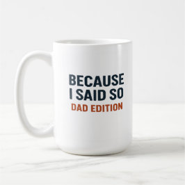Weil ich das gesagt habe - Vater Edition Kaffeetasse