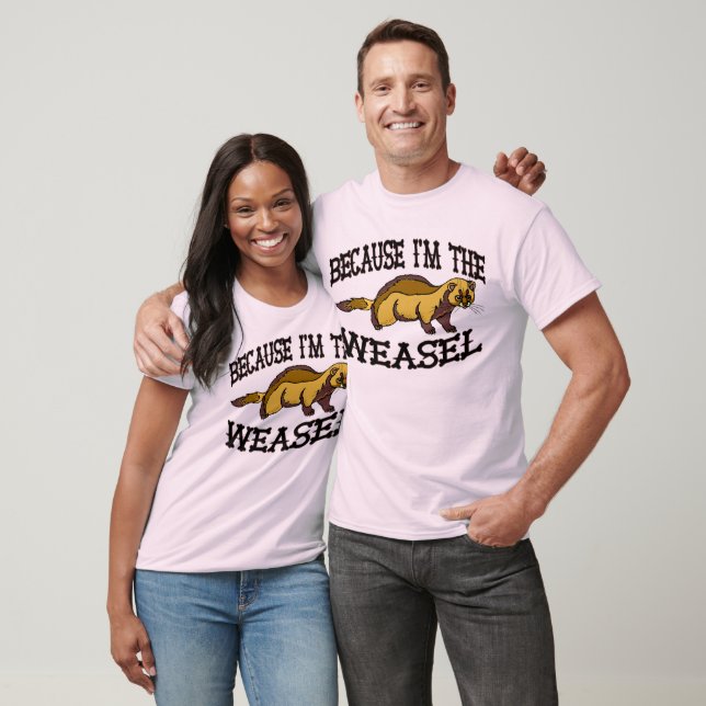Weil ich das Weasel bin T-Shirt (Unisex)