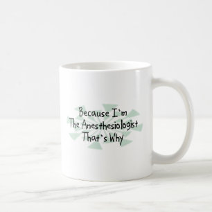 Weil ich der Anästhesiologe bin Tasse