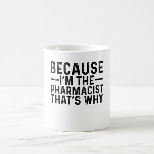 Weil ich der Apotheker bin, deshalb Kaffeetasse