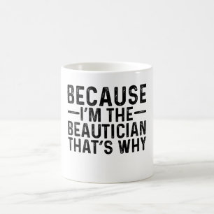 Weil ich der Beautiker bin, deshalb Kaffeetasse