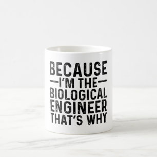 Weil ich der biologische Ingenieur bin, ist das de Kaffeetasse
