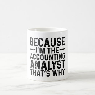 Weil ich der Buchhaltungsanalytiker bin, ist das d Kaffeetasse