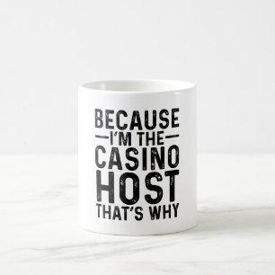 Weil ich der Casino-Host bin, ist das der Grund Kaffeetasse