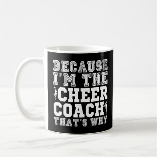 Weil ich der Cheer Coach bin, das ist, warum Cheer Kaffeetasse